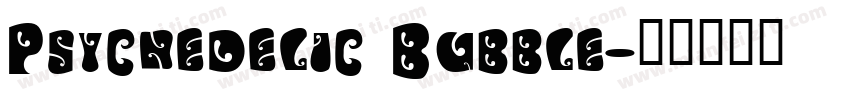 Psychedelic Bubble字体转换